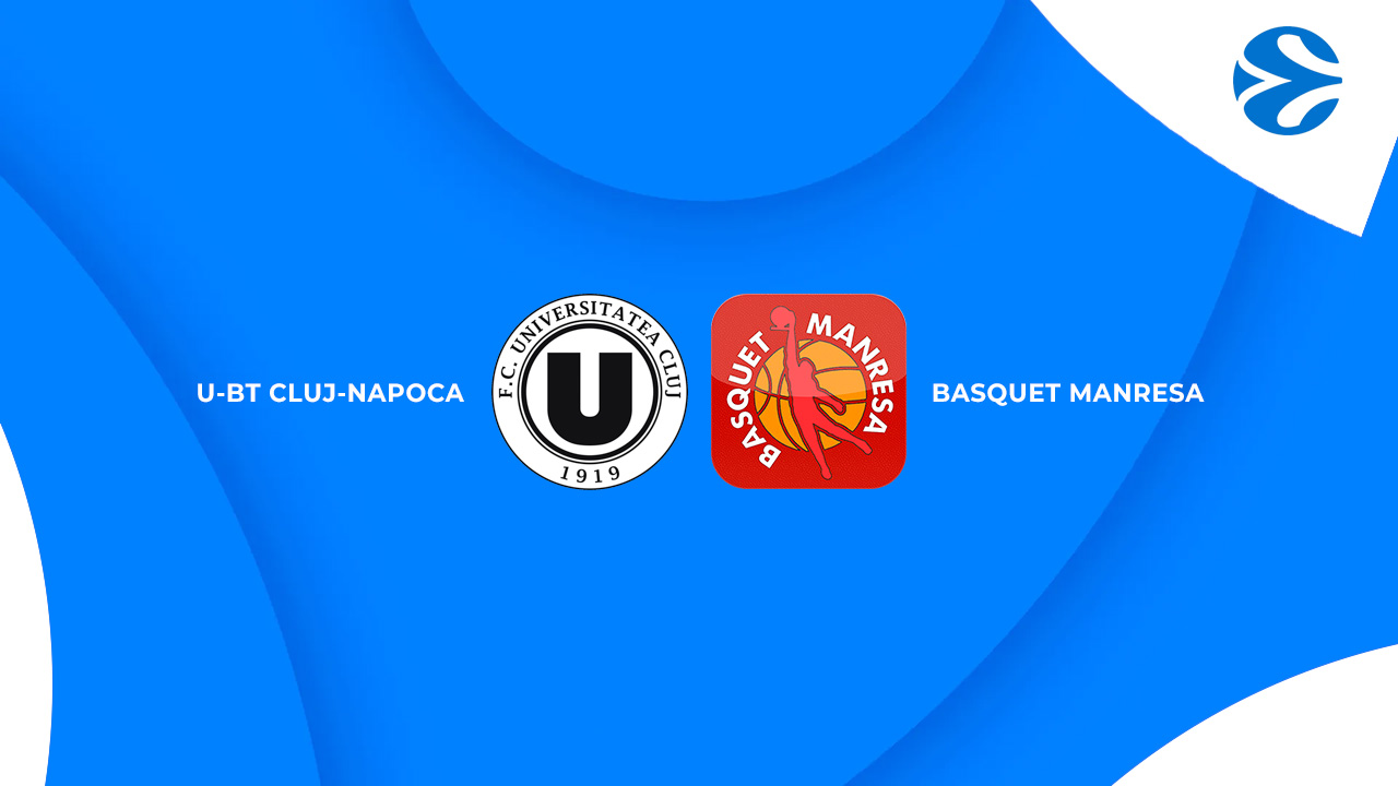 U-BT Cluj-Napoca vs Basquet Manresa