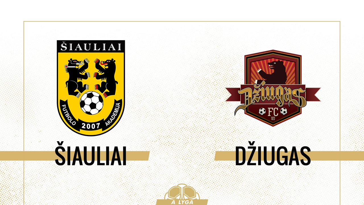 Šiauliai vs Džiugas Telšiai