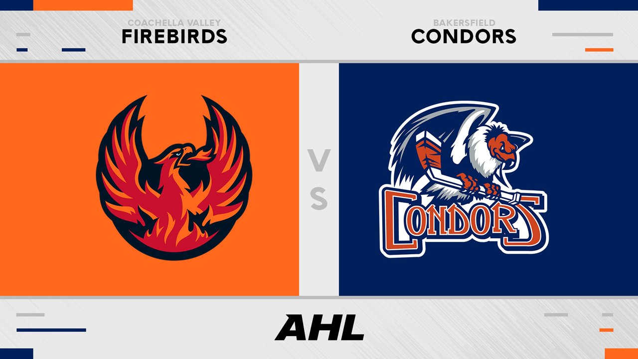 Coachella Valley Firebirds vs Bakersfield Condors