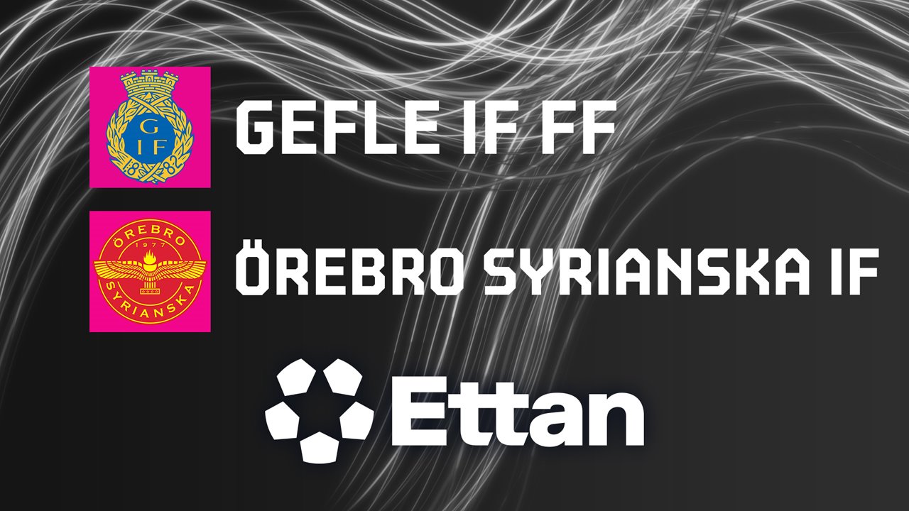 Gefle vs Örebro Syrianska