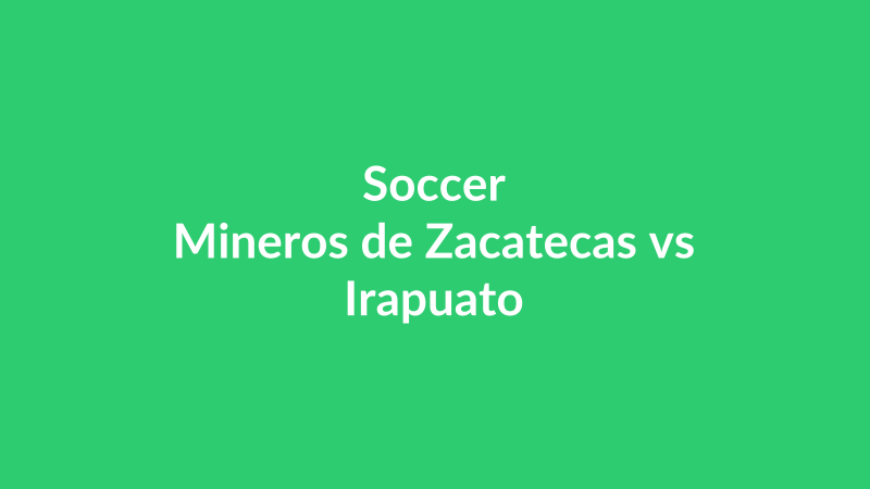 Mineros de Zacatecas vs Irapuato