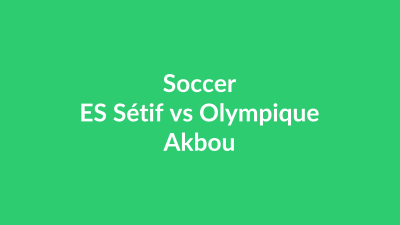 ES Sétif vs Olympique Akbou
