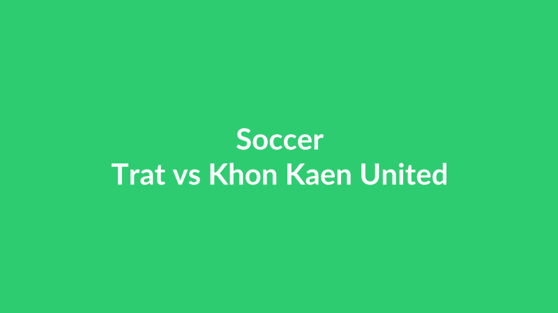 Trat vs Khon Kaen United