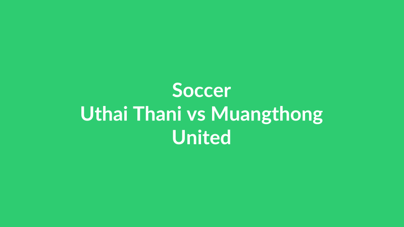 Uthai Thani vs Muangthong United
