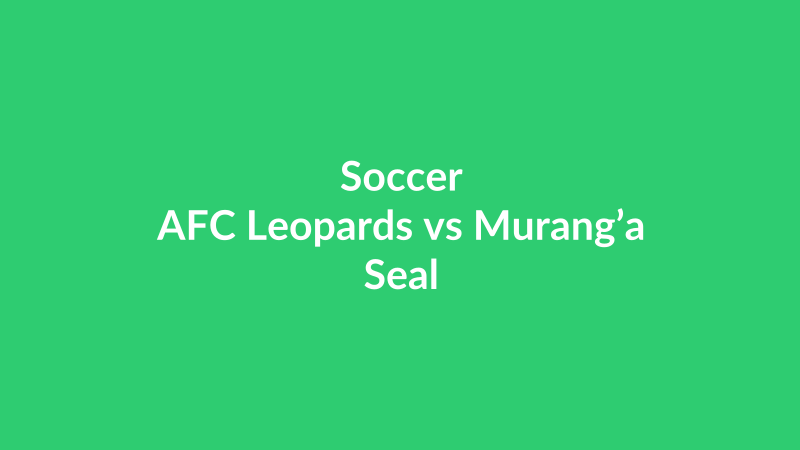 AFC Leopards vs Murang’a Seal