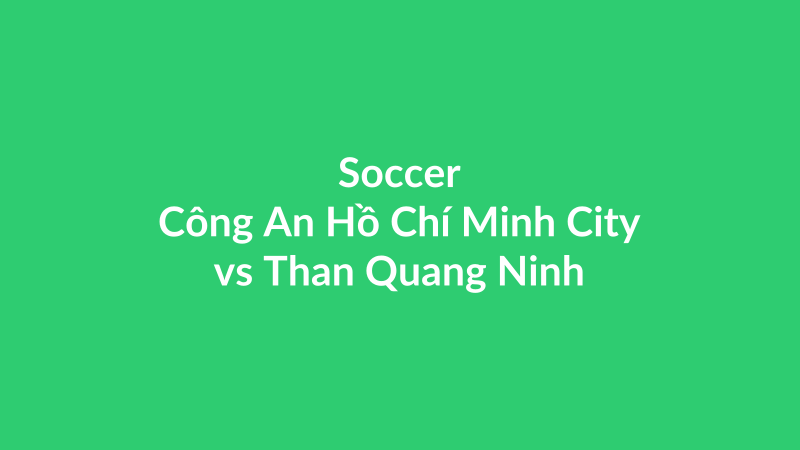 Công An Hồ Chí Minh City vs Than Quang Ninh