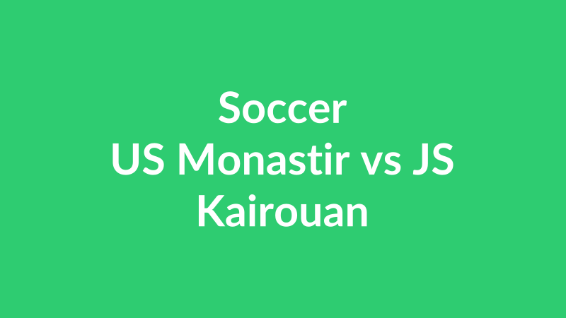 US Monastir vs JS Kairouan