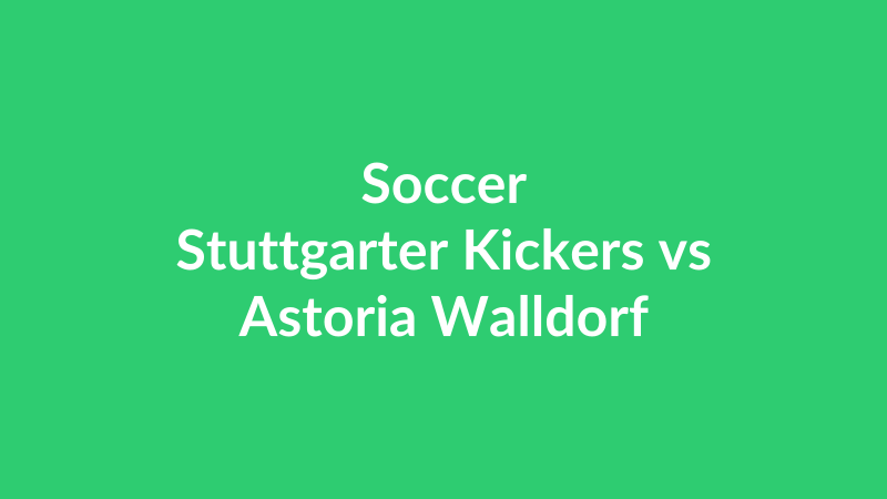 Stuttgarter Kickers vs Astoria Walldorf