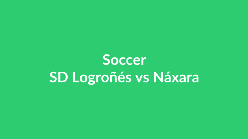 SD Logroñés vs Náxara