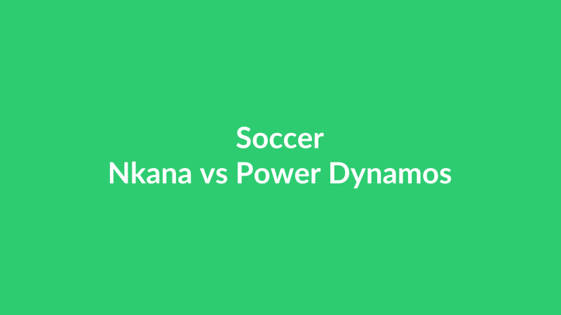Nkana vs Power Dynamos