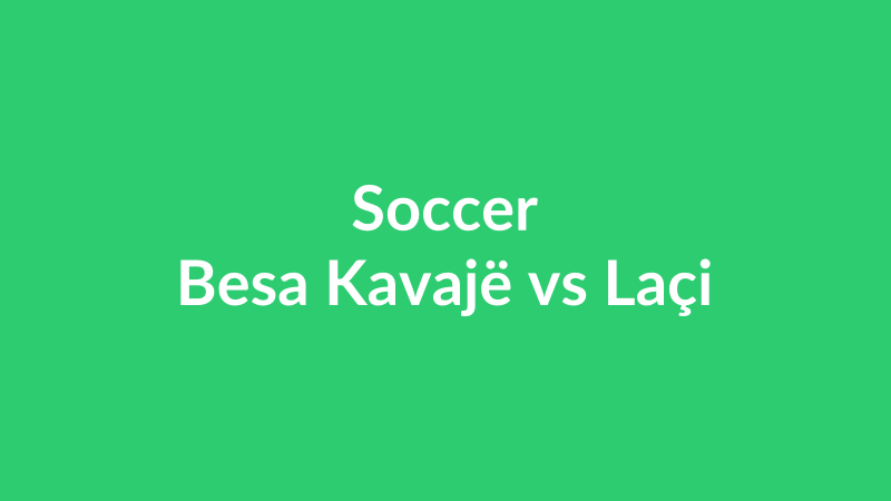 Besa Kavajë vs Laçi