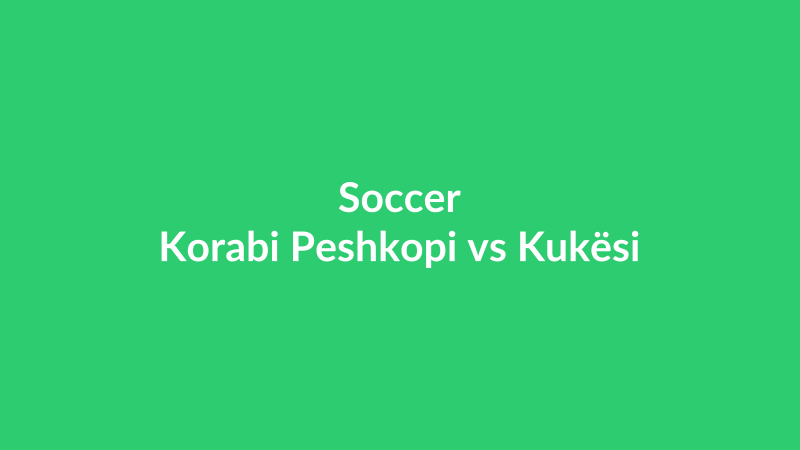 Korabi Peshkopi vs Kukësi