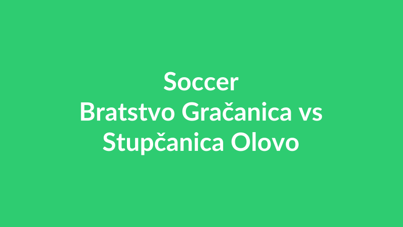 Bratstvo Gračanica vs Stupčanica Olovo