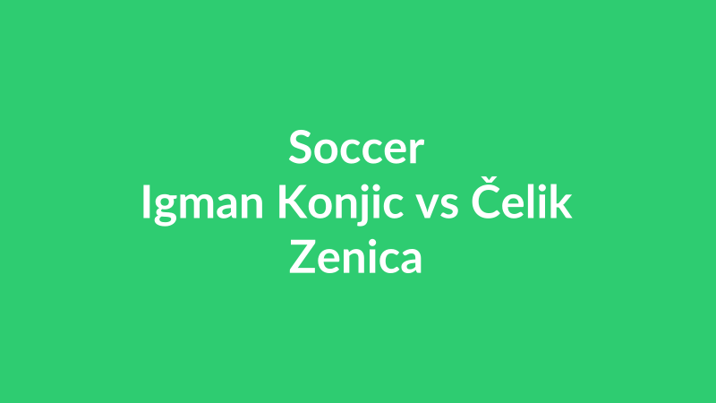 Igman Konjic vs Čelik Zenica