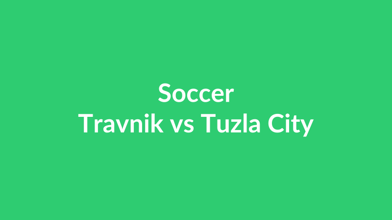 Travnik vs Tuzla City