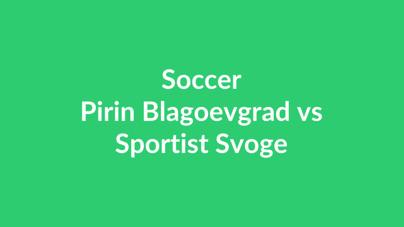 Pirin Blagoevgrad vs Sportist Svoge