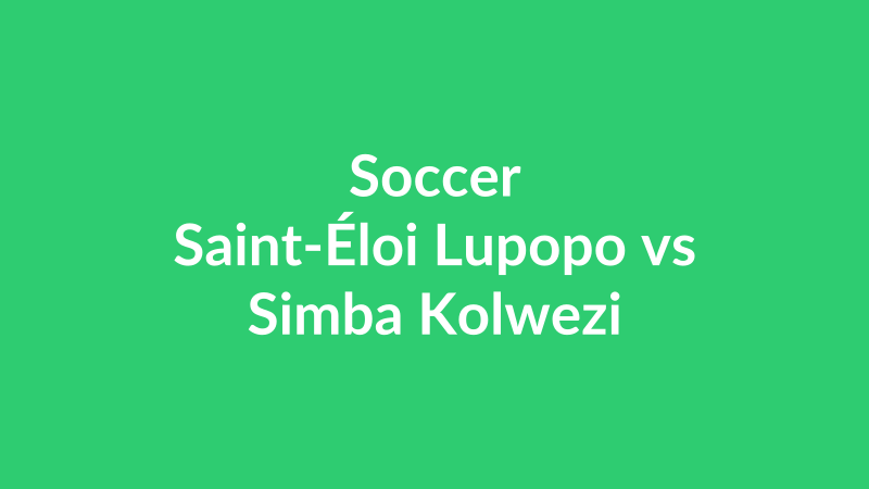 Saint-Éloi Lupopo vs Simba Kolwezi
