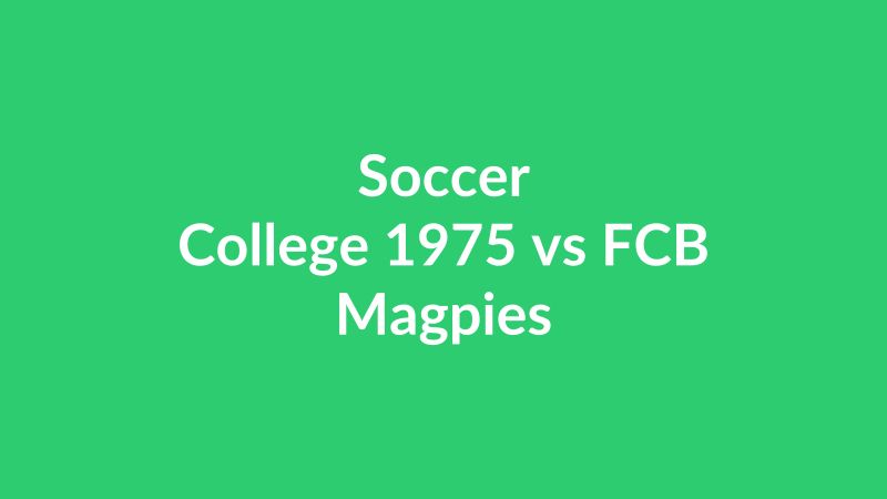College 1975 vs FCB Magpies