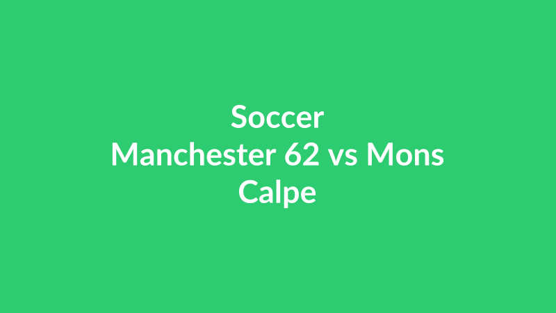 Manchester 62 vs Mons Calpe