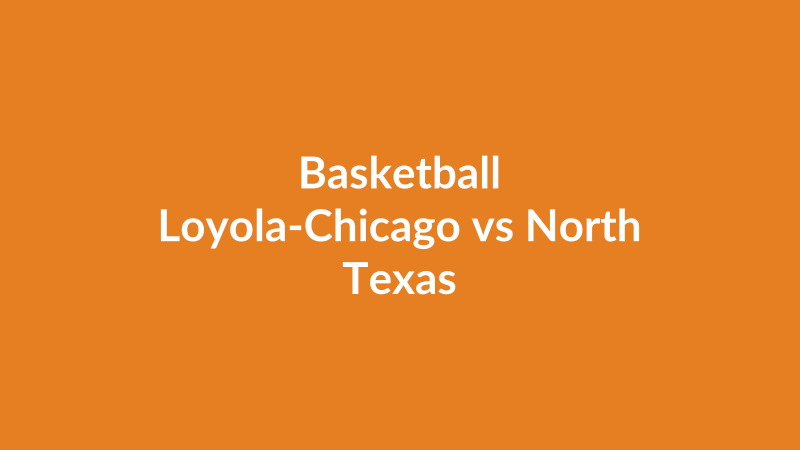 Loyola-Chicago vs North Texas