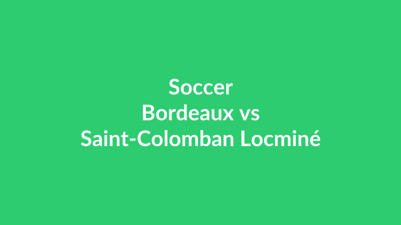 Bordeaux vs Saint-Colomban Locminé