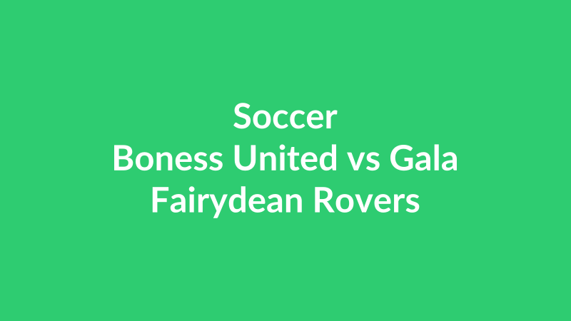 Boness United vs Gala Fairydean Rovers