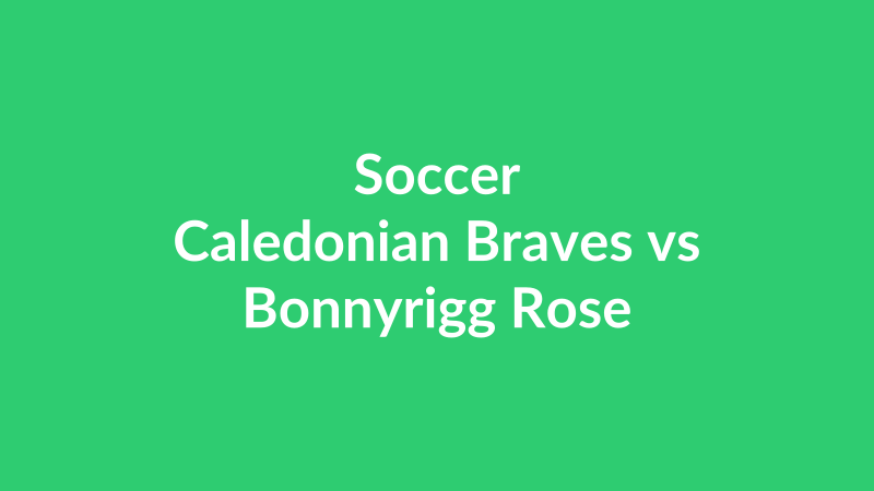 Caledonian Braves vs Bonnyrigg Rose