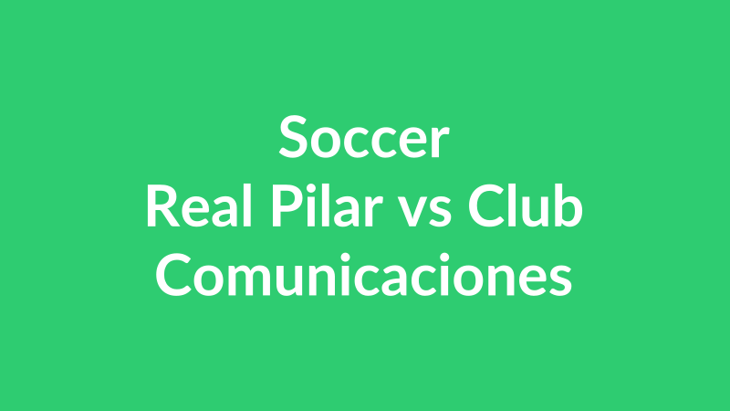 Real Pilar vs Club Comunicaciones