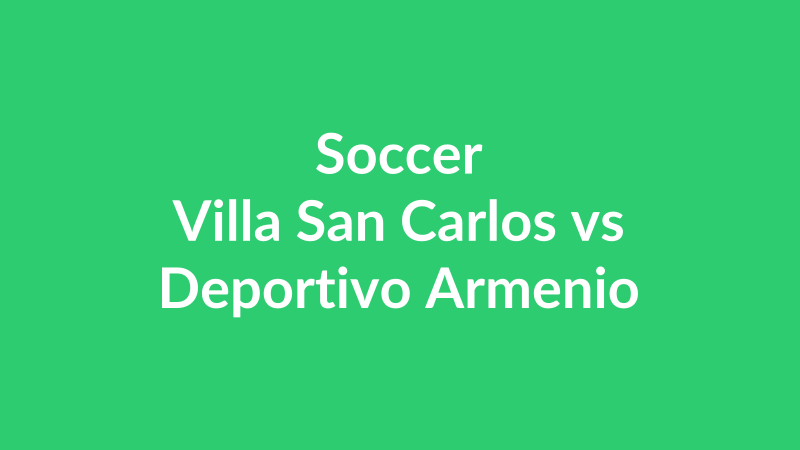 Villa San Carlos vs Deportivo Armenio