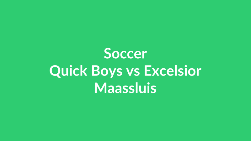 Quick Boys vs Excelsior Maassluis
