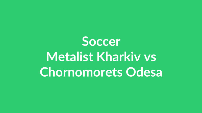 Metalist Kharkiv vs Chornomorets Odesa