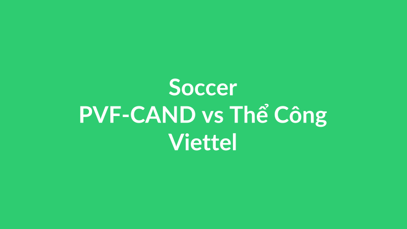 PVF-CAND vs Thể Công Viettel