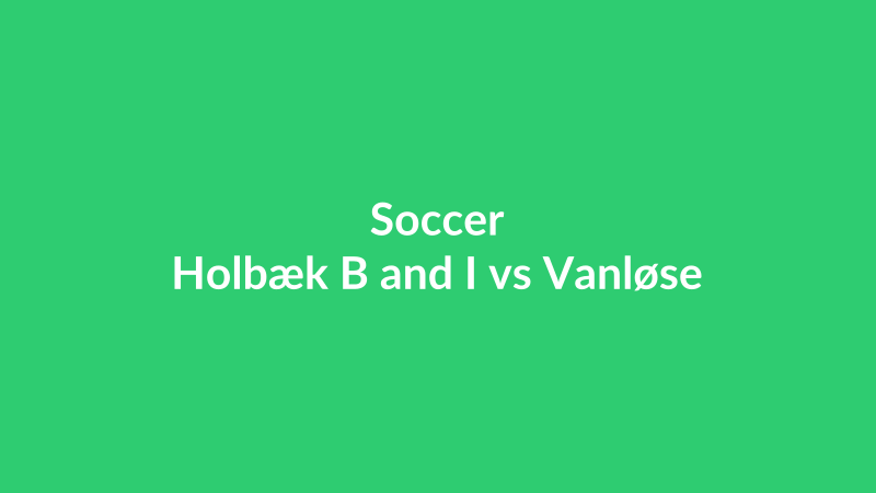 Holbæk B and I vs Vanløse
