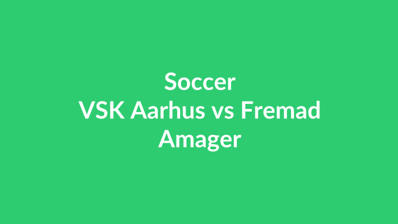 VSK Aarhus vs Fremad Amager