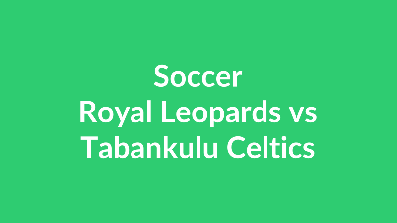 Royal Leopards vs Tabankulu Celtics