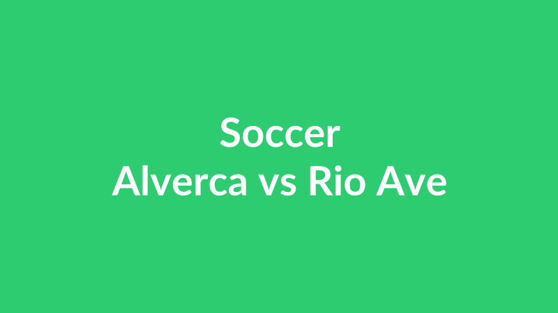 Alverca vs Rio Ave