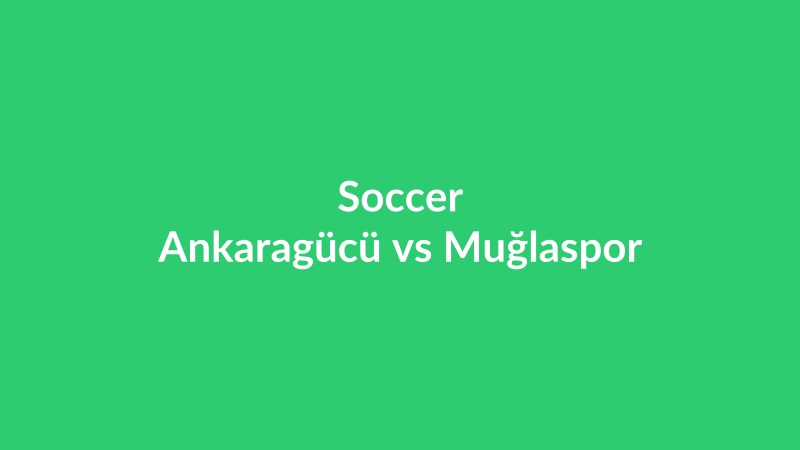Ankaragücü vs Muğlaspor