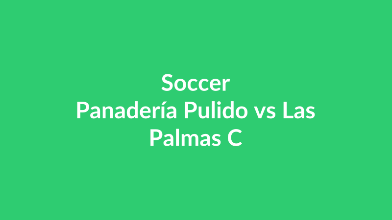 Panadería Pulido vs Las Palmas C