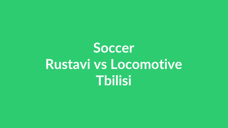 Rustavi vs Locomotive Tbilisi