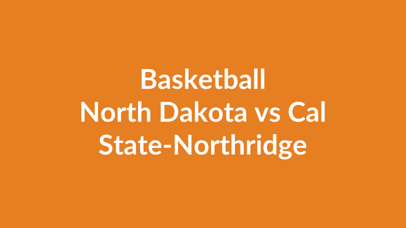 North Dakota vs Cal State-Northridge