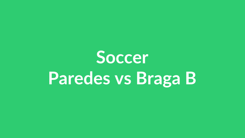 Paredes vs Braga B