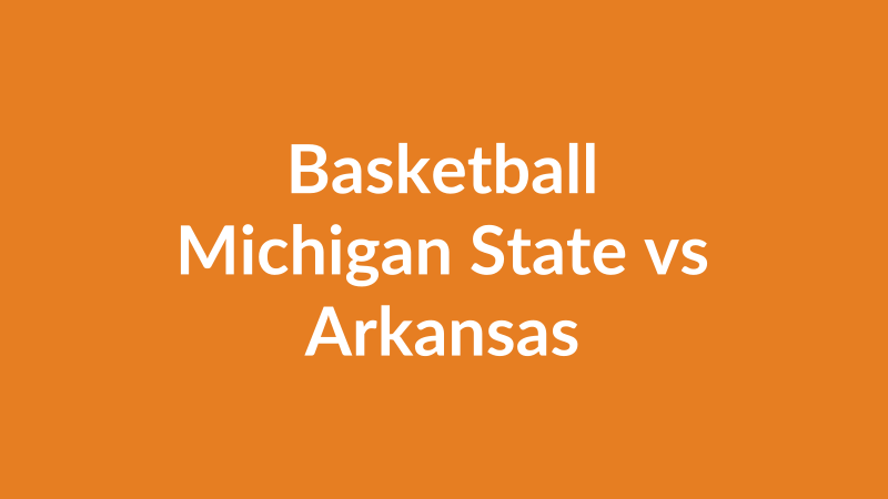 Michigan State vs Arkansas