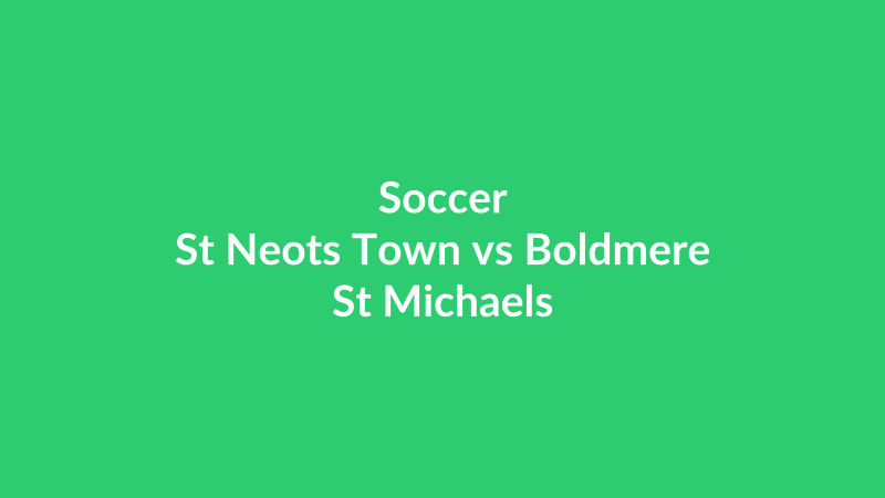 St Neots Town vs Boldmere St Michaels