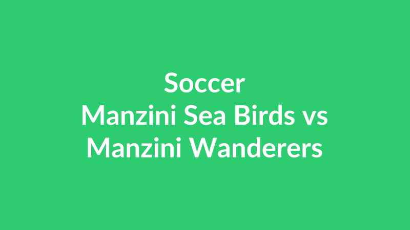 Manzini Sea Birds vs Manzini Wanderers