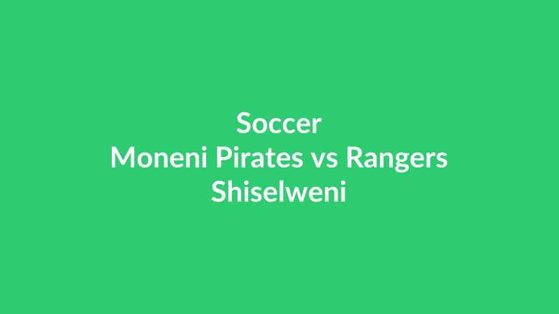 Moneni Pirates vs Rangers Shiselweni