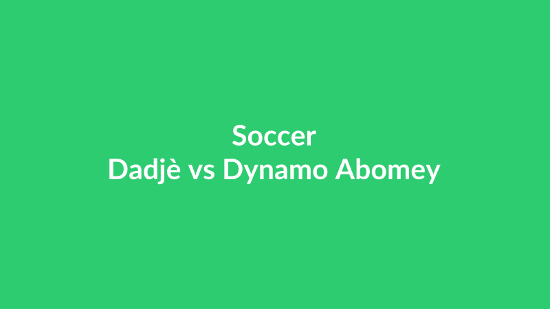 Dadjè vs Dynamo Abomey