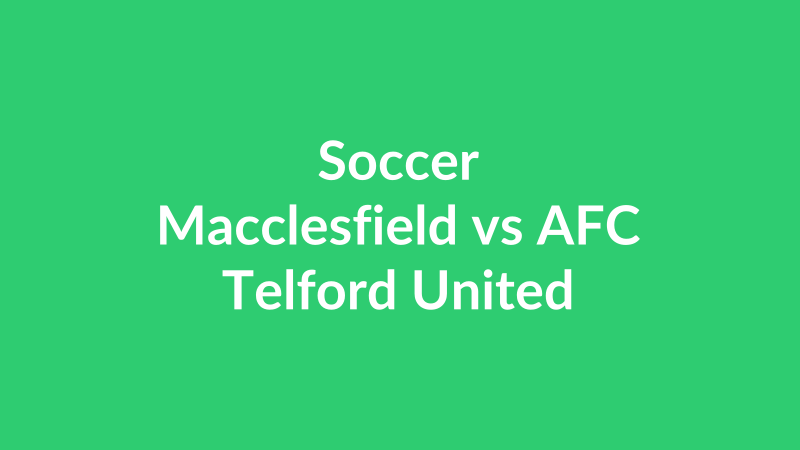 Macclesfield vs AFC Telford United