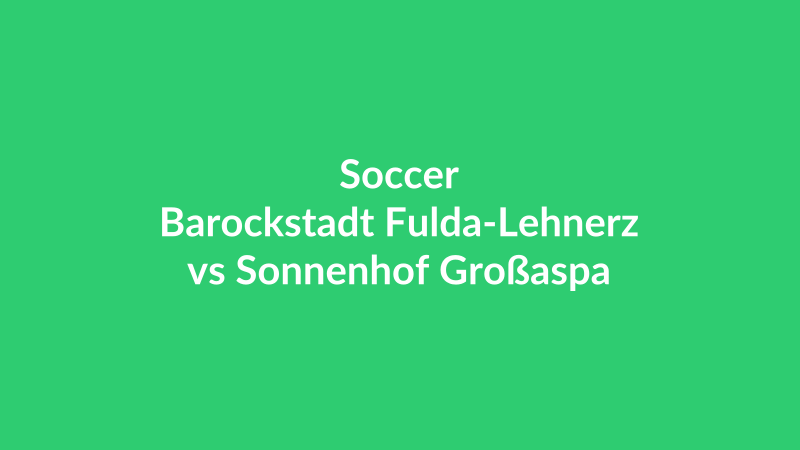 Barockstadt Fulda-Lehnerz vs Sonnenhof Großaspach