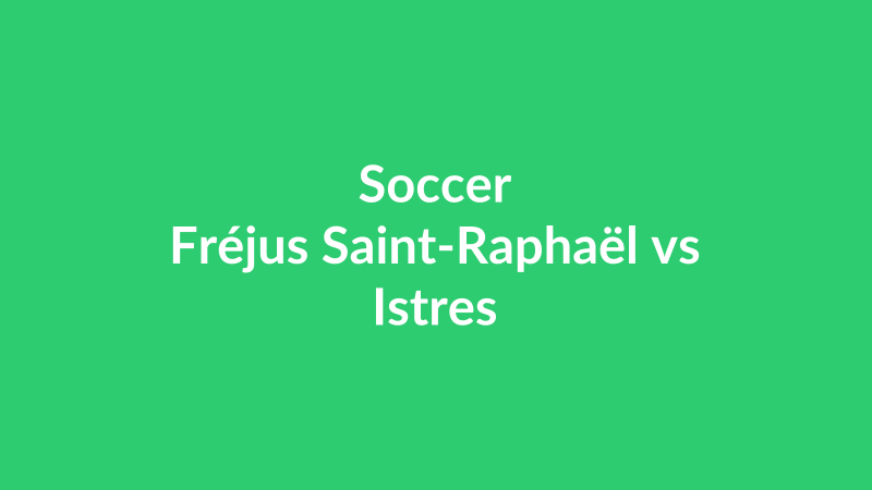 Fréjus Saint-Raphaël vs Istres