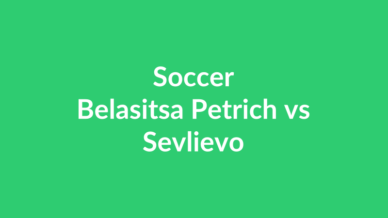 Belasitsa Petrich vs Sevlievo